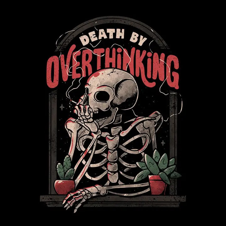 Death By Overthinking Shirt