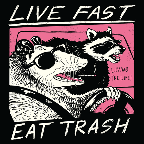 Live Fast, Eat Trash T