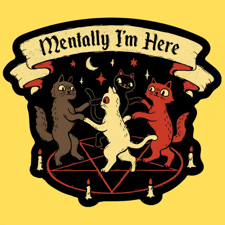 Mentally I'm Here Sticker