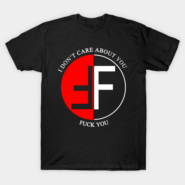 Fear I Don't Care About You Black T-Shirt