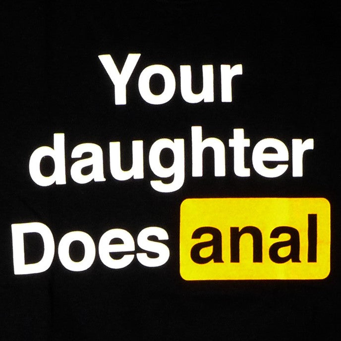 Your Daughter Does... Shirt