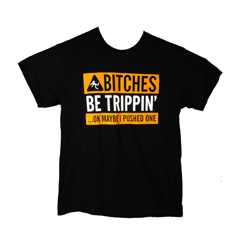 ...Be Trippin' Shirt