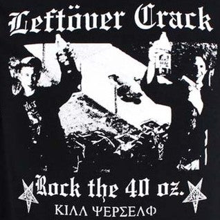 Leftover Crack Rock the 40 Oz